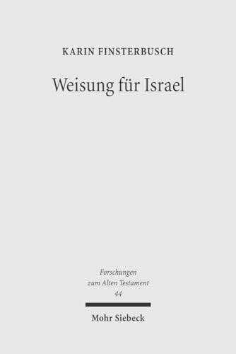 Weisung für Israel: Studien zu religiösem Lehren und Lernen im Deuteronomium und in seinem Umfeld (Forschungen zum Alten Testament, Band 44)