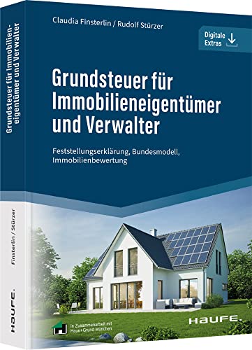 Grundsteuer für Immobilieneigentümer und Verwalter: Feststellungserklärung, Bundesmodell, Immobilienbewertung (Haufe Fachbuch) von Haufe Lexware GmbH
