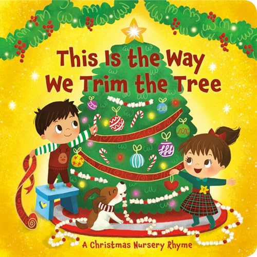This Is the Way We Trim the Tree: A Christmas Nursery Rhyme von Random House Books for Young Readers
