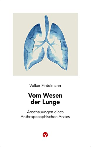 Vom Wesen der Lunge: Anschauungen eines Anthroposophischen Arztes (Schlanke Reihe) von Info 3 Verlag