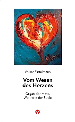 Vom Wesen des Herzens: Organ der Mitte, Wohnsitz der Seele (Schlanke Reihe) von Info 3 Verlag