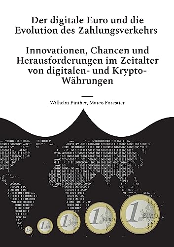 Der digitale Euro und die Evolution des Zahlungsverkehrs: Innovationen, Chancen und Herausforderungen im Zeitalter von digitalen- und Krypto-Währungen von Books on Demand