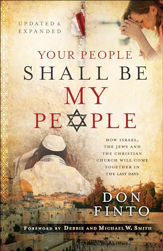 Your People Shall Be My People: How Israel, the Jews and the Christian Church Will Come Together in the Last Days von Chosen Books