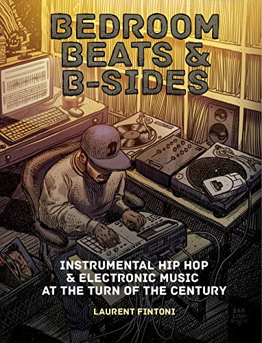 Bedroom Beats and B-Sides: Instrumental Hip Hop & Electronic Music at the Turn of the Century von Velocity Press