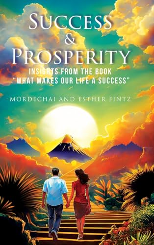 SUCCESS & PROSPERITY: INSIGHTS FROM THE BOOK "WHAT MAKES OUR LIFE A SUCCESS" von Ewings Publishing LLC