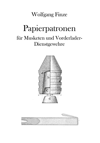 Papierpatronen: für Musketen und Vorderlader-Dienstgewehre