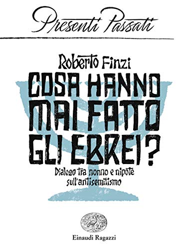 Cosa hanno mai fatto gli ebrei? Dialogo tra nonno e nipote sull'antisemitismo (Presenti passati) von Einaudi Ragazzi