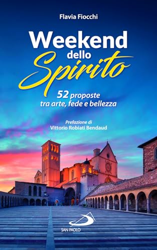 52 weekend dello spirito. 52 proposte tra arte, fede e bellezza (Guide San Paolo)