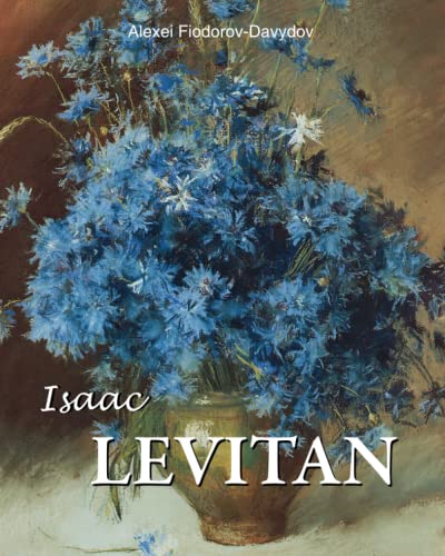 Isaac Levitan (Russian Painting from the Romanovs to Stalin, Band 5)