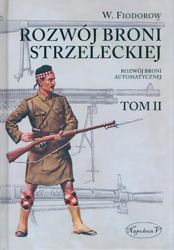 Rozwój broni strzeleckiej. Tom II: Rozwój broni automatycznej von Napoleon V