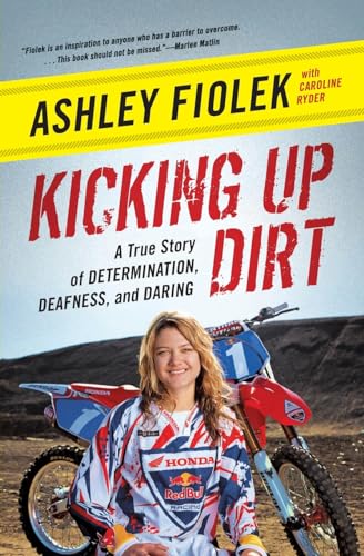 Kicking Up Dirt: A True Story of Determination, Deafness, and Daring von It Books