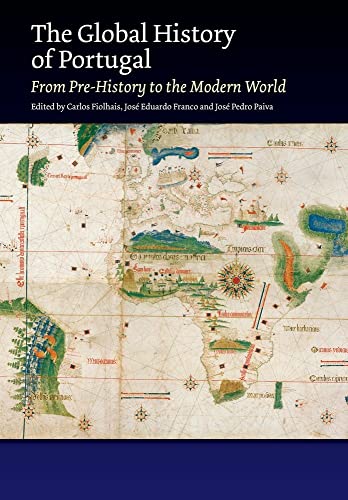 The Global History of Portugal: From Prehistory to the Modern World (The Portuguese-Speaking World: It's History, Politics and Culture) von Liverpool University Press
