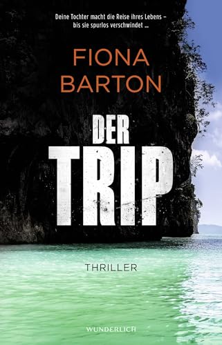 Der Trip: Deine Tochter macht die Reise ihres Lebens – bis sie spurlos verschwindet … von Rowohlt