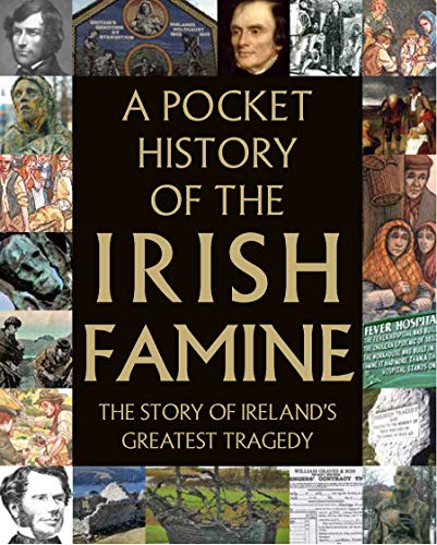 A Pocket History of the Irish Famine: The Story of Ireland's Great Hunger