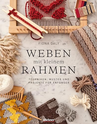 Weben mit kleinem Rahmen. Techniken, Muster und Projekte für Anfänger / Buch Weben lernen Weben mit kleinem Rahmen. Techniken, Muster und Projekte für Anfänger / Buch Weben lernen