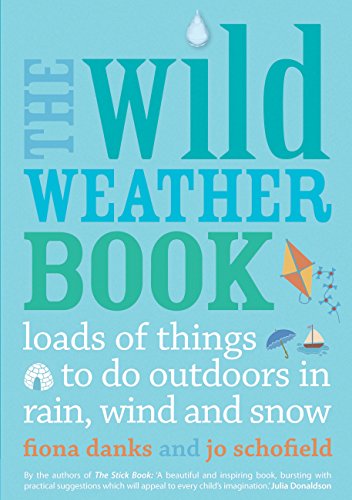 The Wild Weather Book: Loads of things to do outdoors in rain, wind and snow: 1 (Going Wild) von Frances Lincoln