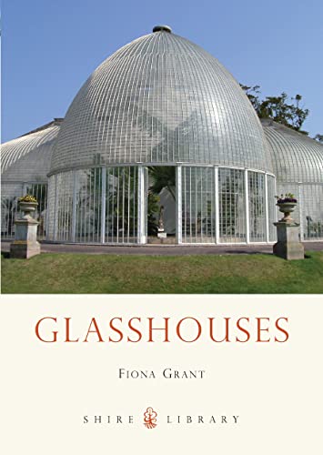 Glasshouses (Shire Library, Band 747) von Shire Publications