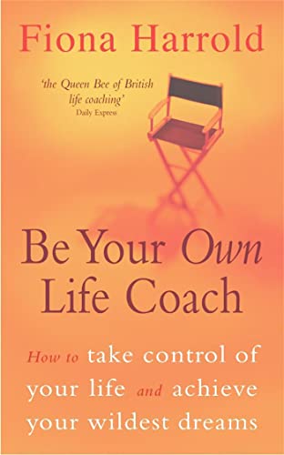 Be Your Own Life Coach: How to take control of your life and achieve your wildest dreams von Hodder & Stoughton