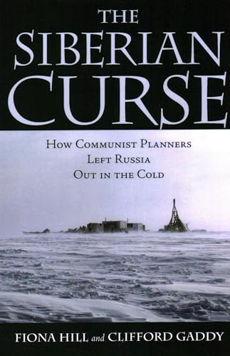 The Siberian Curse: How Communist Planners Left Russia Out in the Cold