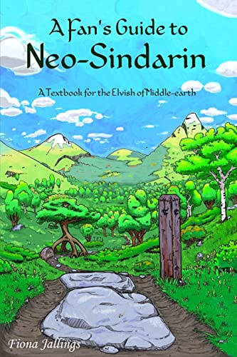A Fan's Guide to Neo-Sindarin: A Textbook for the Elvish of Middle-earth von CREATESPACE
