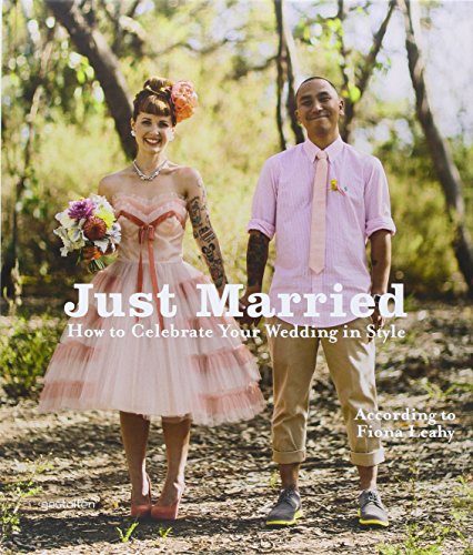 Just Married: How to Celebrate your Wedding in Style von Gestalten, Die, Verlag