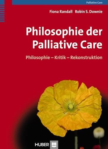 Philosophie der Palliative Care: Philosophie - Kritik - Rekonstruktion