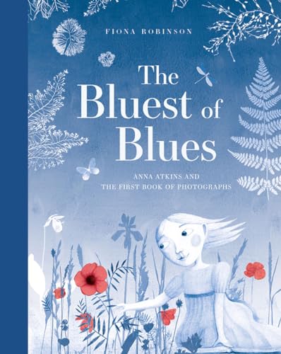 The Bluest of Blues: Anna Atkins and the First Book of Photographs