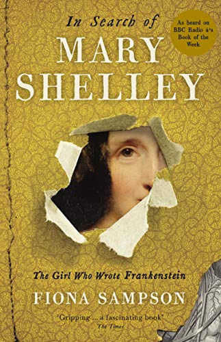 In Search of Mary Shelley: The Girl Who Wrote Frankenstein von PROFILE BOOKS
