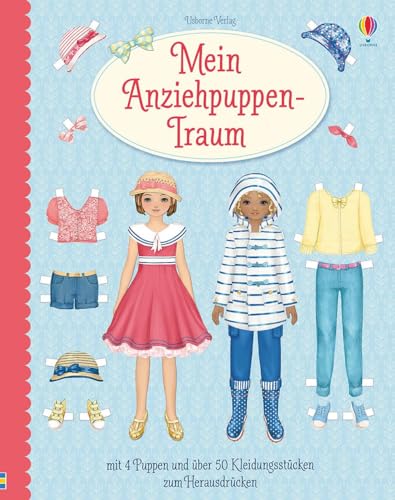 Mein Anziehpuppen-Traum: mit 4 Puppen und über 50 Kleidern zum Herausdrücken von Usborne