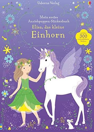 Mein erstes Anziehpuppen-Stickerbuch: Elisa, das kleine Einhorn (Meine ersten Anziehpuppen-Stickerbücher) von Usborne