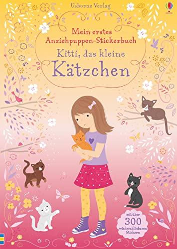 Mein erstes Anziehpuppen-Stickerbuch: Kitti, das kleine Kätzchen: Mit über 300 wiederablösbaren Stickern (Meine ersten Anziehpuppen-Stickerbücher)