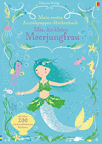 Mein erstes Anziehpuppen-Stickerbuch: Mia, die kleine Meerjungfrau: Mit über 200 wiederablösbaren Stickern (Meine ersten Anziehpuppen-Stickerbücher) von Usborne
