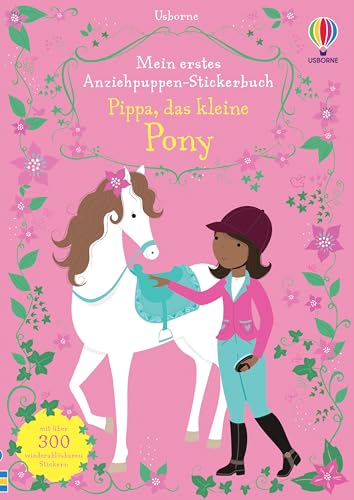 Mein erstes Anziehpuppen-Stickerbuch: Pippa, das kleine Pony: mit über 300 wiederablösbaren Stickern (Meine ersten Anziehpuppen-Stickerbücher)