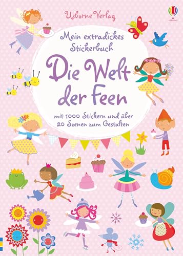 Mein extradickes Stickerbuch: Die Welt der Feen: Mit 1000 Stickern und über 20 Szenen und Gestalten (Meine extradicken Stickerbücher) von Usborne