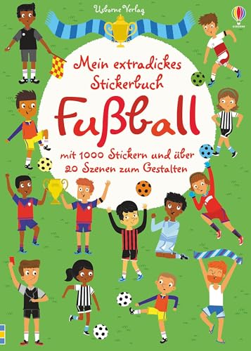 Mein extradickes Stickerbuch: Fußball: Mit 1000 Stickern und über 20 Szenen zum Gestalten (Meine extradicken Stickerbücher)