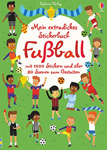 Mein extradickes Stickerbuch: Fußball: Mit 1000 Stickern und über 20 Szenen zum Gestalten (Meine extradicken Stickerbücher)