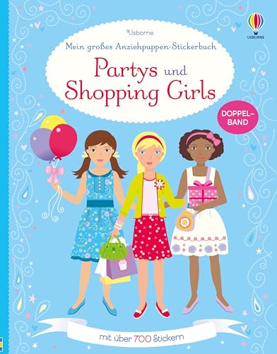 Mein großes Anziehpuppen-Stickerbuch: Partys und Shopping Girls: Doppelband. Mit über 700 Stickern (Meine großen Anziehpuppen-Stickerbücher) von Usborne Verlag