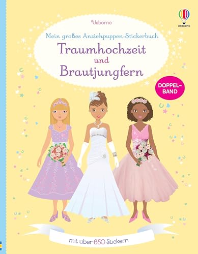 Mein großes Anziehpuppen-Stickerbuch: Traumhochzeit und Brautjungfern: Mit über 650 Stickern (Meine großen Anziehpuppen-Stickerbücher) von Usborne