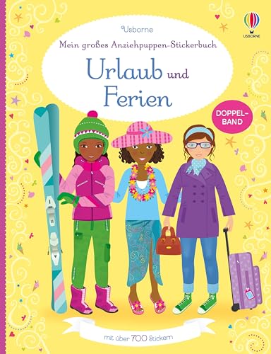 Mein großes Anziehpuppen-Stickerbuch: Urlaub und Ferien: mit über 700 Stickern (Meine großen Anziehpuppen-Stickerbücher) von Usborne