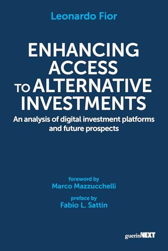 Enhancing access to alternative investments. An analysis of digital investment platforms and future prospects Enhancing access to alternative investments. An analysis of digital investment platforms and future prospects von Guerini Next