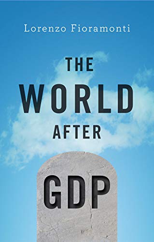 The World After GDP: Politics, Business and Society in the Post Growth Era von Polity
