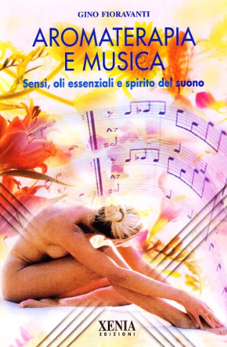 Aromaterapia e musica. Sensi, oli essenziali e spirito del suono. Con CD-ROM (L' altra scienza) von L'ALTRA SCIENZA