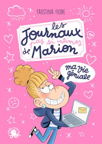 Les journaux (pas si) intimes de Marion - Ma vie géniale