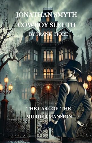 Jonathan Smyth: The Case of The Murder Mansion (Jonathan Smyth: Cowboy Sleuth, Band 6) von The Hollow Man Series, LLC