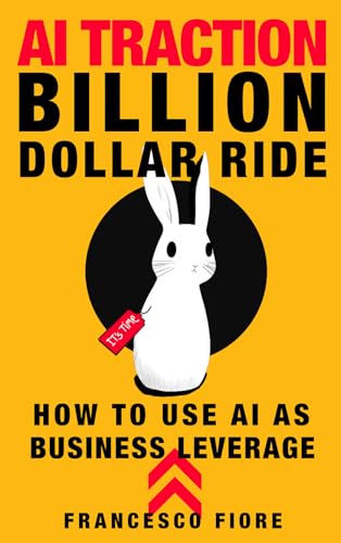 AI TRACTION: Billion dollar ride | How to use AI as Business Leverage | Illustrated Manual for Managers AI TRACTION: Billion dollar ride | How to use AI as Business Leverage | Illustrated Manual for Managers von Amazon KDP