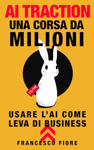 AI TRACTION: Una corsa da milioni | Guida di Business all'AI Automation | Intelligenza Artificiale per Processi Aziendali | Manuale Illustrato AI TRACTION: Una corsa da milioni | Guida di Business all'AI Automation | Intelligenza Artificiale per Processi Aziendali | Manuale Illustrato von Amazon KDP