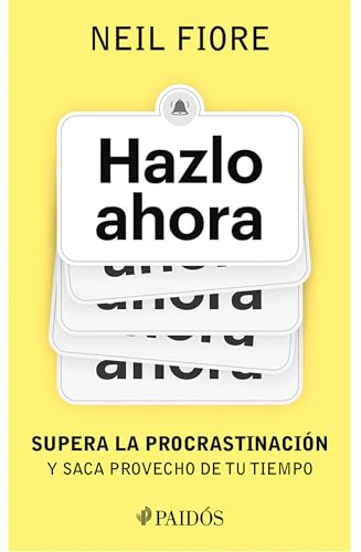 Hazlo ahora/ The Now Habit: Supera La Procrastinación Y Saca Provecho De Tu Tiempo/ a Strategic Program for Overcoming Procrastination and Enjoying Guilt-free Play von Editorial Planeta Mexicana S.A. de C.V.