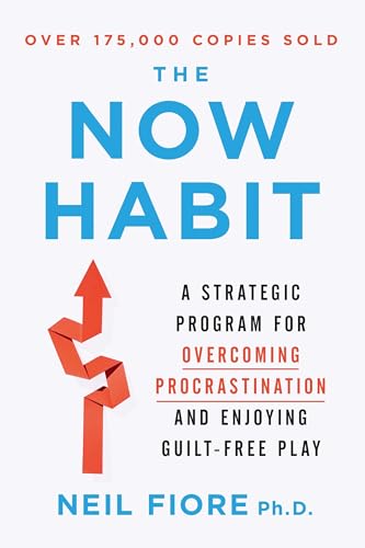 The Now Habit: A Strategic Program for Overcoming Procrastination and Enjoying Guilt-Free Play von Tarcher