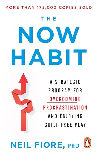 The Now Habit: A Strategic Program for Overcoming Procrastination and Enjoying Guilt-Free Play von Ebury Edge