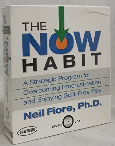 The Now Habit: A Strategic Program for Overcoming Procrastination and Enjoying Guilt-Free Play
